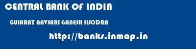 CENTRAL BANK OF INDIA  GUJARAT NAVSARI GANESH SISODRA   banks information 